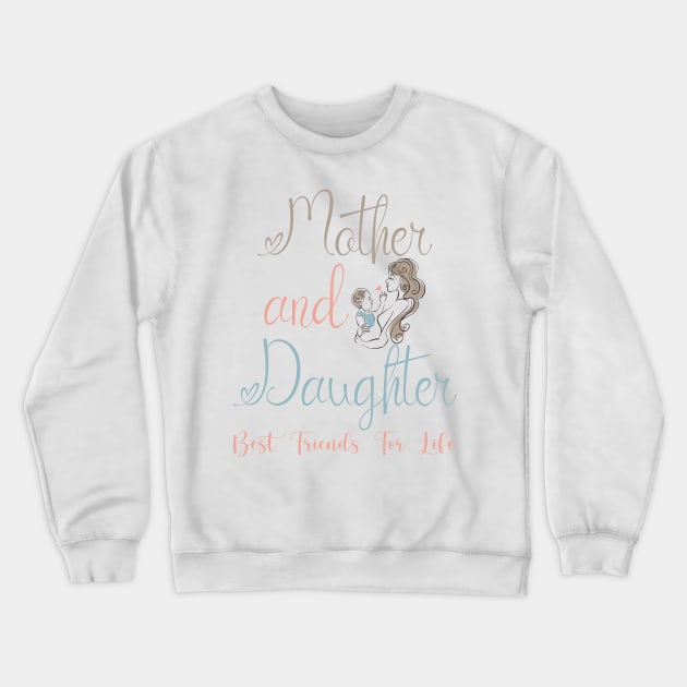 Mother Daughter, Mother and Daughter Best Friends For Life, Mommy and Me, Mothers Day, Mom's Girl Crewneck Sweatshirt by Just Be Cool Today